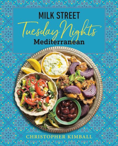 Milk Street Tuesday Nights Mediterranean: An Amazing Cookbook for Quick, Flavorful Dinners