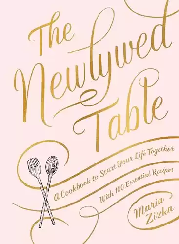 The Newlywed Table: A Cookbook to Start Your Life Together